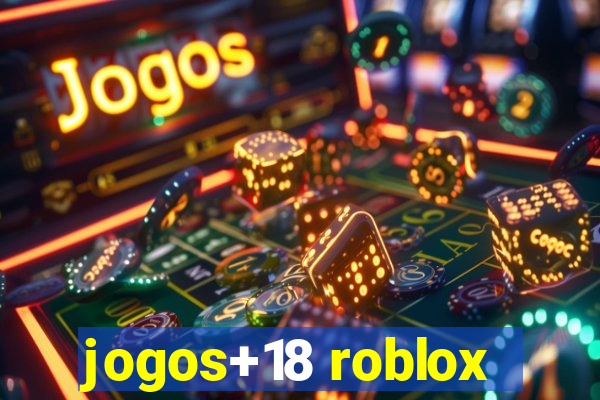 jogos+18 roblox