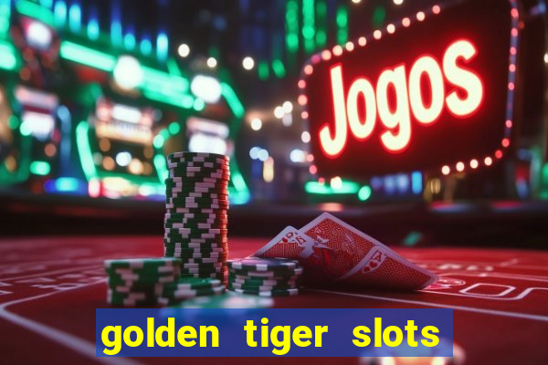 golden tiger slots - slot game