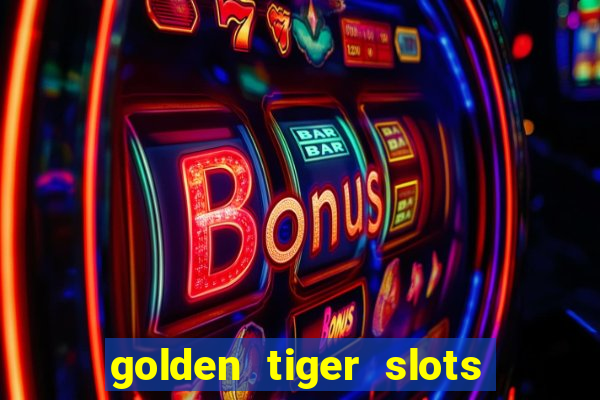 golden tiger slots - slot game