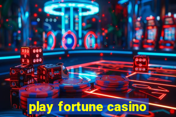 play fortune casino