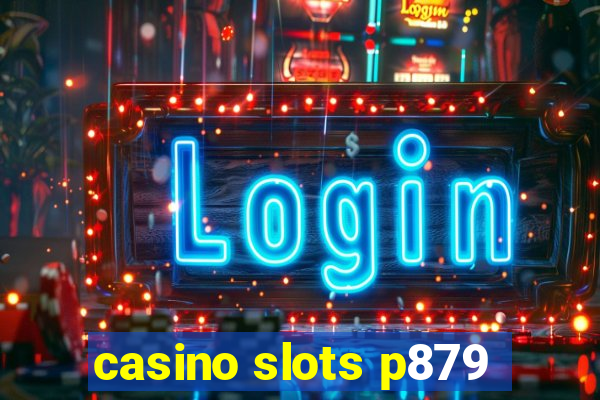 casino slots p879