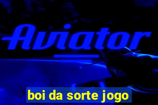 boi da sorte jogo