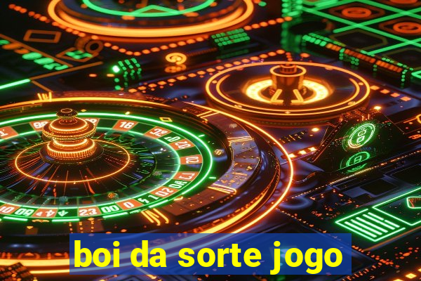 boi da sorte jogo