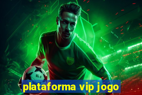 plataforma vip jogo