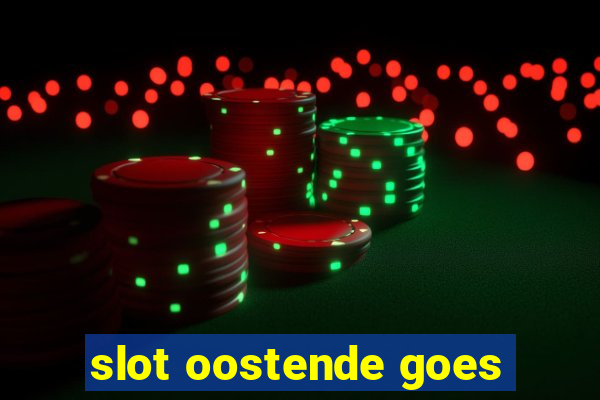 slot oostende goes