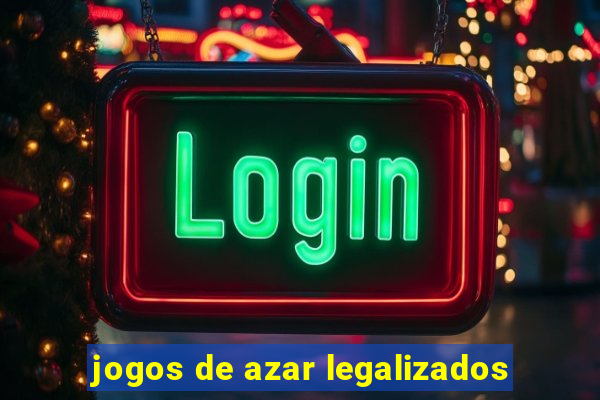 jogos de azar legalizados