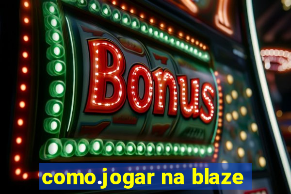 como.jogar na blaze