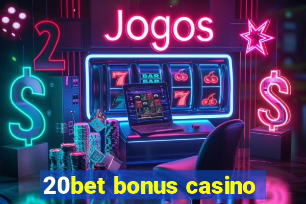 20bet bonus casino