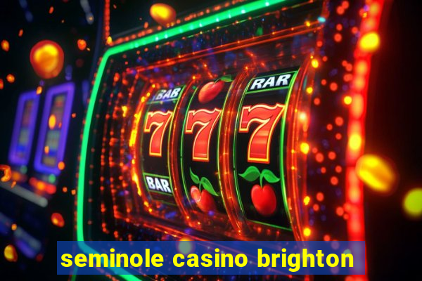 seminole casino brighton