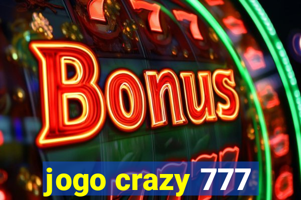 jogo crazy 777