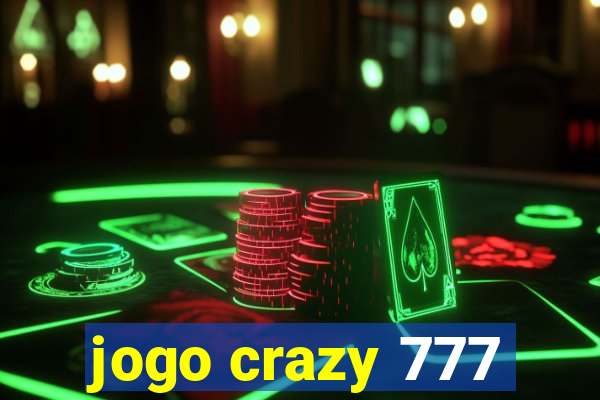 jogo crazy 777