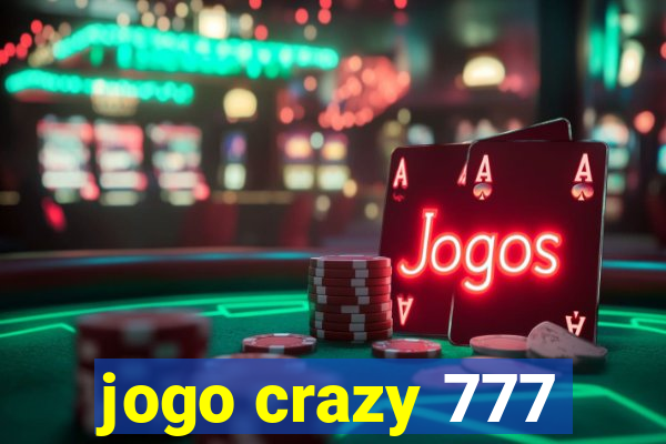 jogo crazy 777