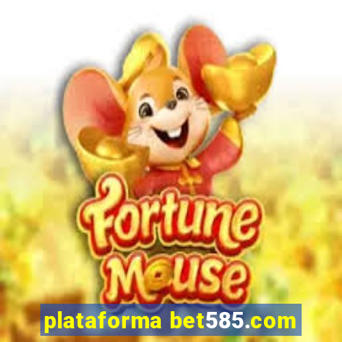 plataforma bet585.com