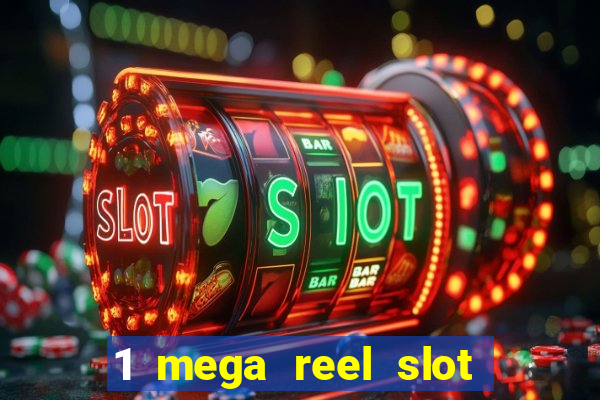 1 mega reel slot free play