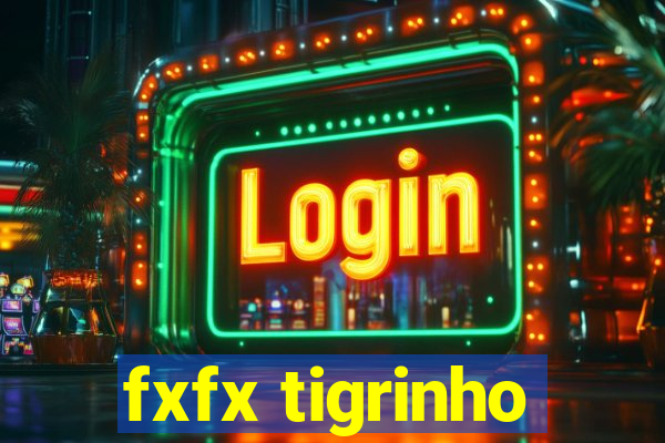 fxfx tigrinho