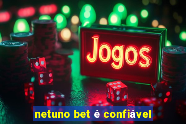 netuno bet é confiável