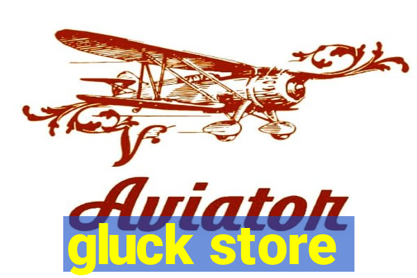 gluck store