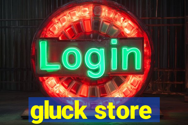 gluck store