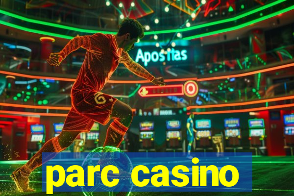 parc casino