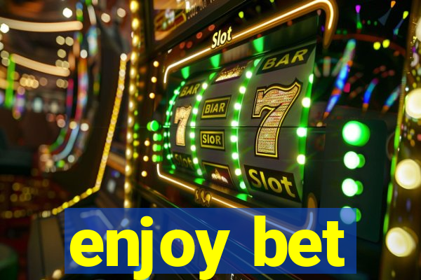 enjoy bet