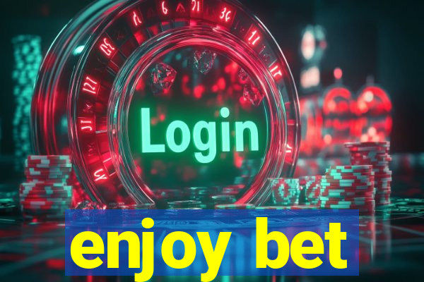 enjoy bet