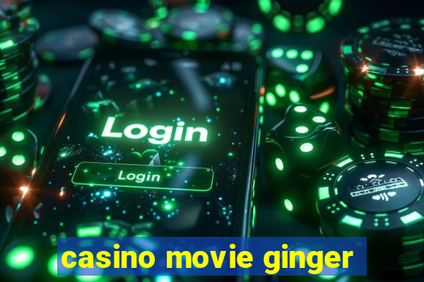 casino movie ginger