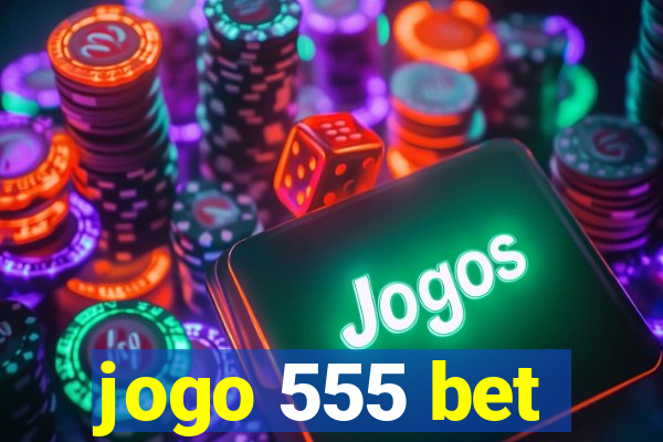 jogo 555 bet