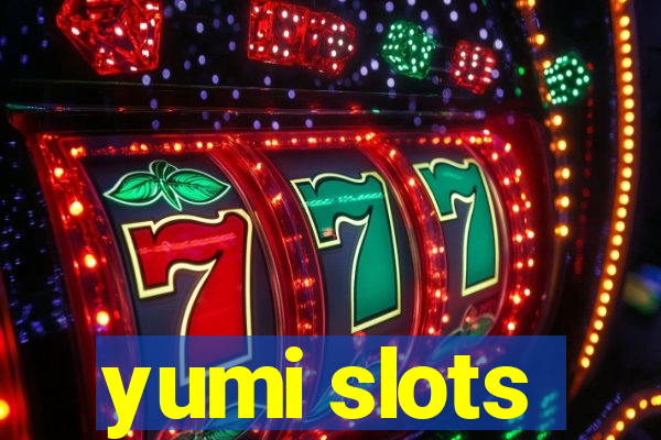 yumi slots