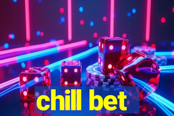 chill bet