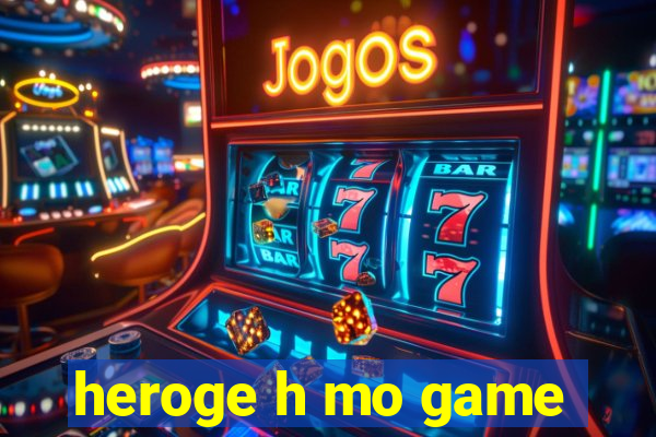 heroge h mo game