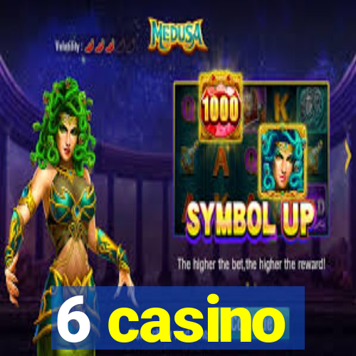 6 casino