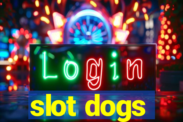 slot dogs