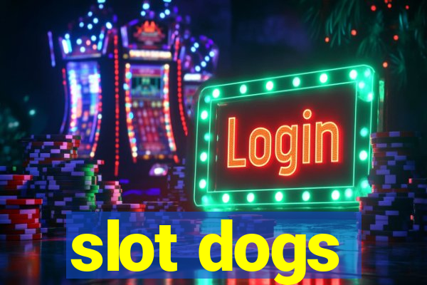 slot dogs