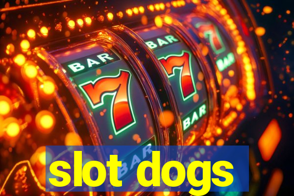 slot dogs