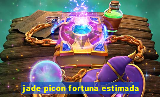 jade picon fortuna estimada