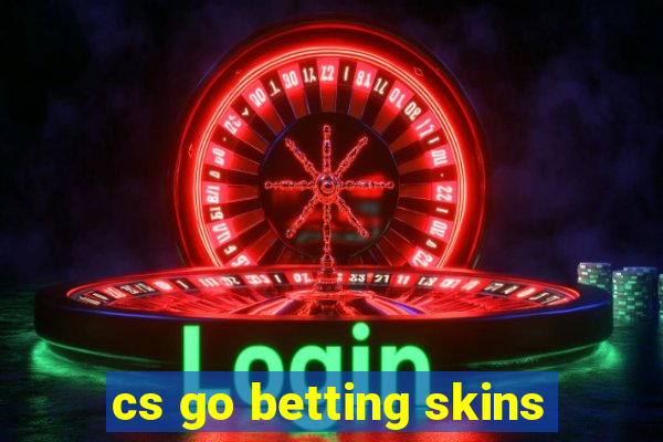 cs go betting skins