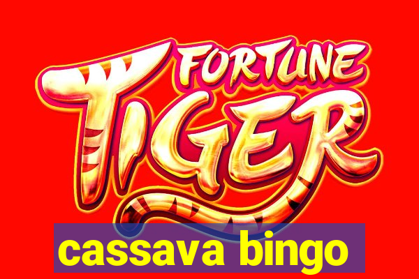 cassava bingo