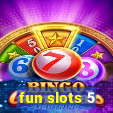 fun slots 5