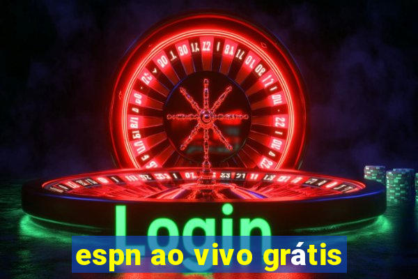 espn ao vivo grátis