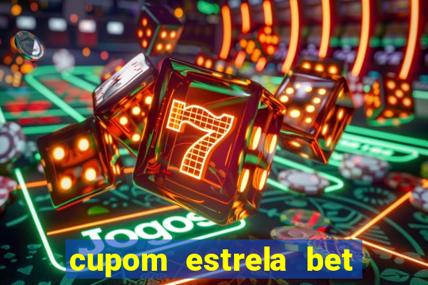 cupom estrela bet primeiro depósito