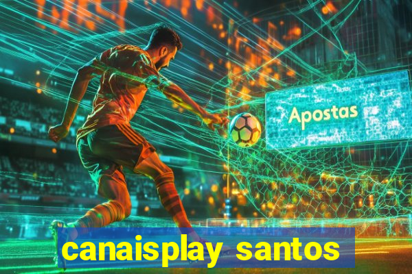 canaisplay santos