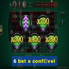 6 bet e confi谩vel