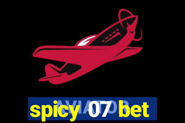 spicy 07 bet