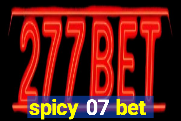 spicy 07 bet