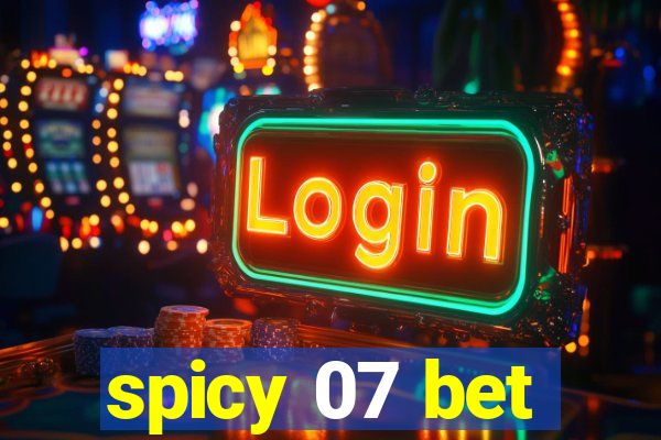 spicy 07 bet