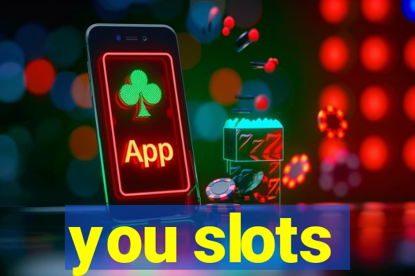 you slots