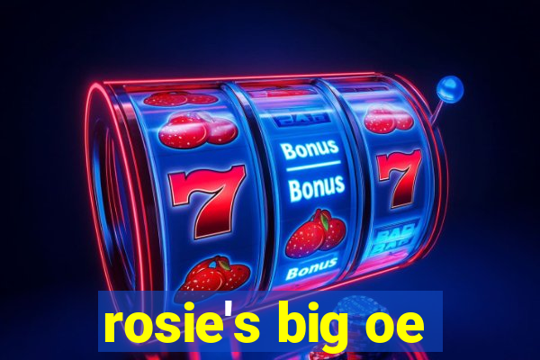 rosie's big oe