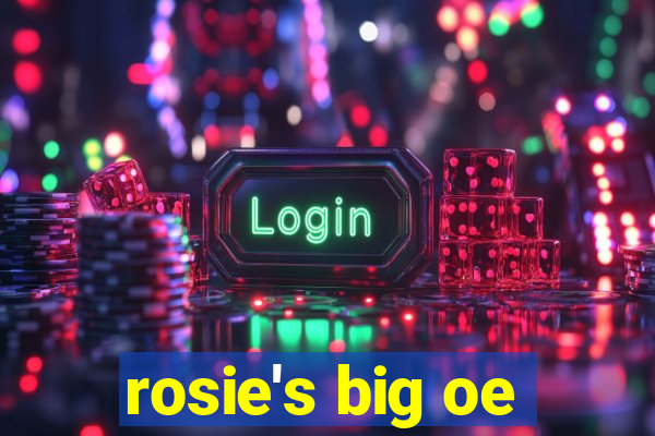 rosie's big oe