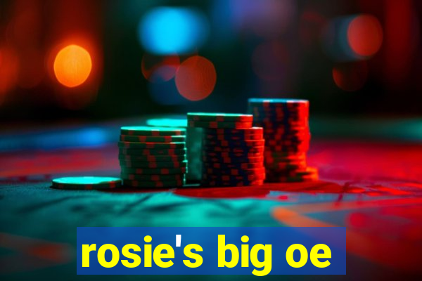 rosie's big oe