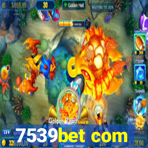 7539bet com